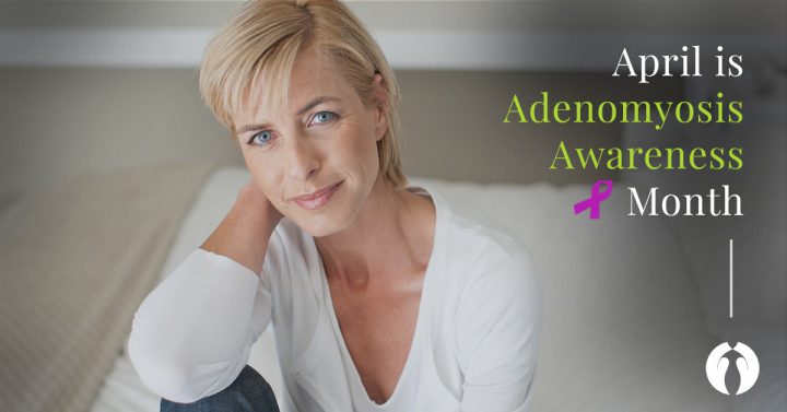 April is Adenomyosis Awareness Month
