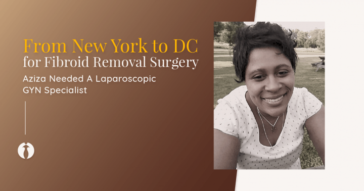 From New York to DC for fibroid removal surgery