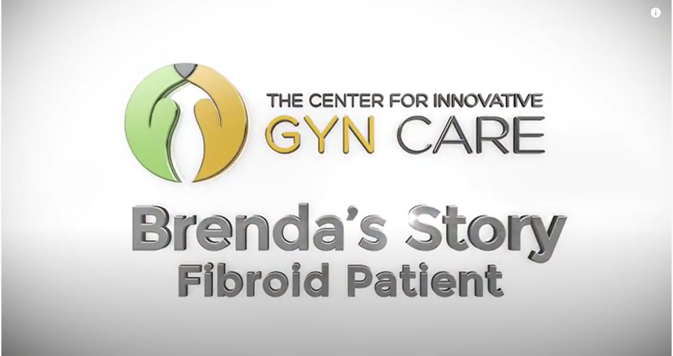 The Center for Innovative GYN Care: Brenda's Fibroid Patient Story