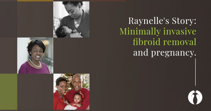 Raynelle's minimally invasive fibroid removal and pregnancy story