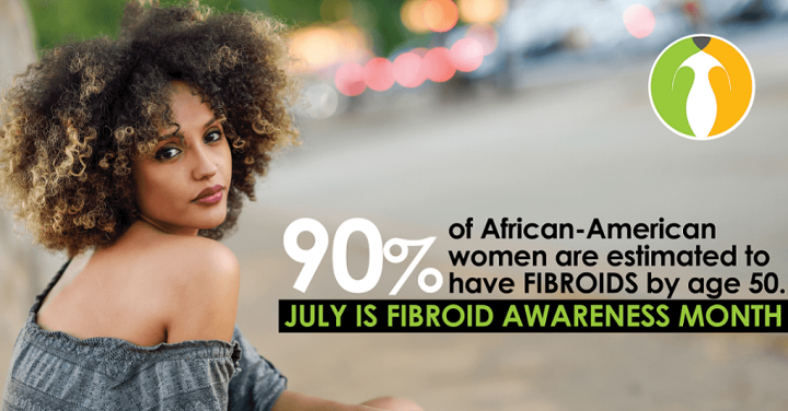 July is Fibroid Awareness Month