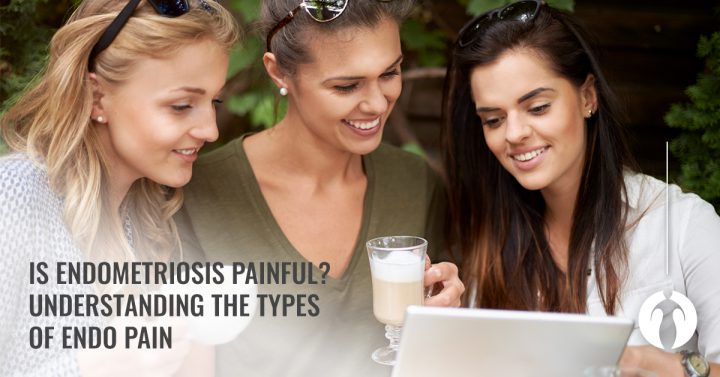 Is endometriosis painful? Understanding the types of endo pain