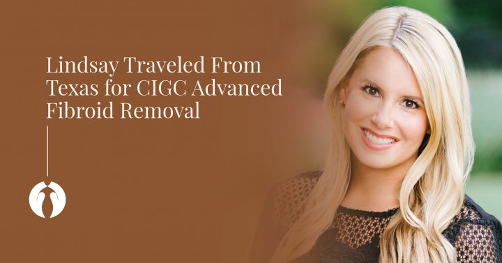Lindsay traveled from Texas for CIGC advanced fibroid removal