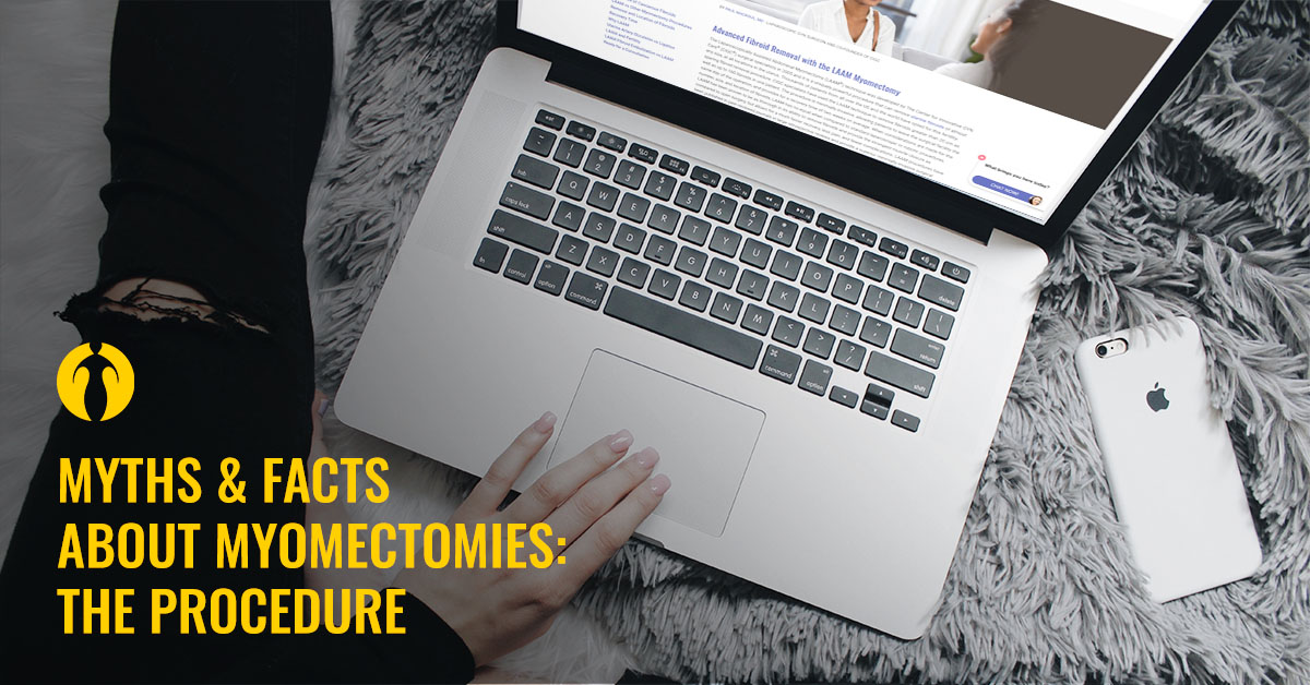 Myths and facts about myomectomies: The procedure