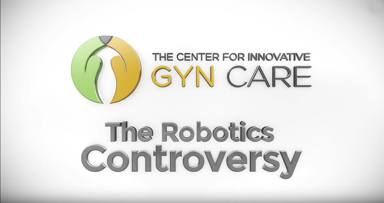 The Center for Innovative GYN Care The Robotics Controversy