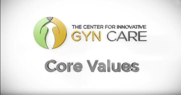 The Center for Innovative GYN Care: Core Values