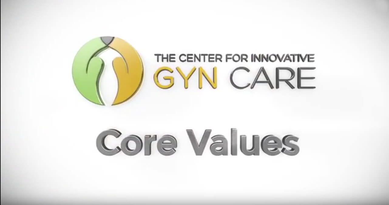 The Center for Innovative GYN Care: Core Values